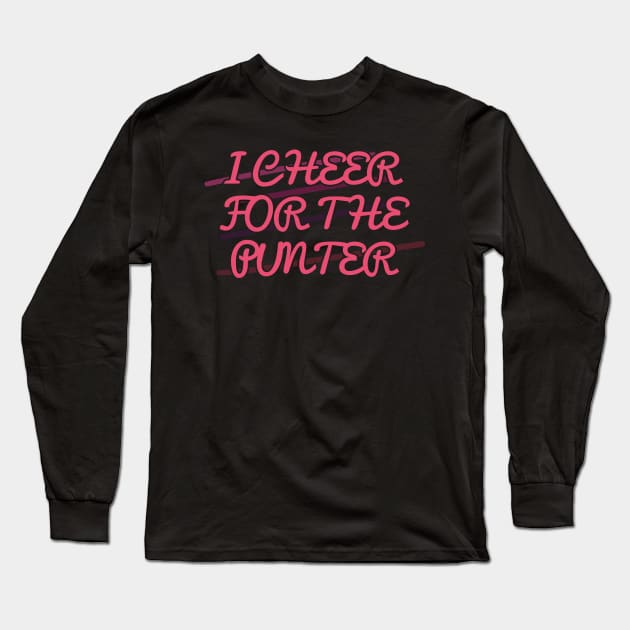 I Cheer For the Punter Long Sleeve T-Shirt by ardp13